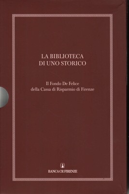 La biblioteca di uno storico. Il Fondo de Felice della Cassa di Risparmio di ...
