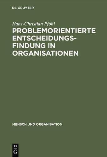 Hans-Christian  Problemorientierte Entscheidungsfindung in Organisat (Hardback)