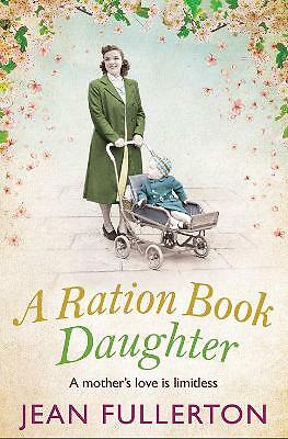 A Ration Book Daughter: Volume 5 (Ration Book series, 5), Fullerton, Jean, New B