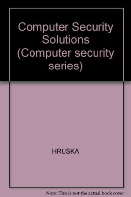 Computer Security Solutions (Computer Security Serie)
