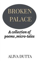 Aliva Dutta | Broken Palace | Taschenbuch | Englisch (2021) | Notion Press
