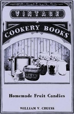 William V. Cruess Homemade Fruit Candies (Taschenbuch)