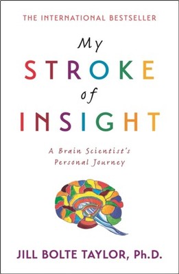 MY STROKE OF INSIGHT by Jill Bolte, Ph.D. Taylor Paperback Self Help Business