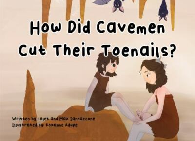 How Did Cavemen Cut Their Toenails? by Iannaccone, Alek And Max, Brand New, F...
