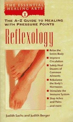 Reflexology: The A-Z Guide to Healing with Pressure Points