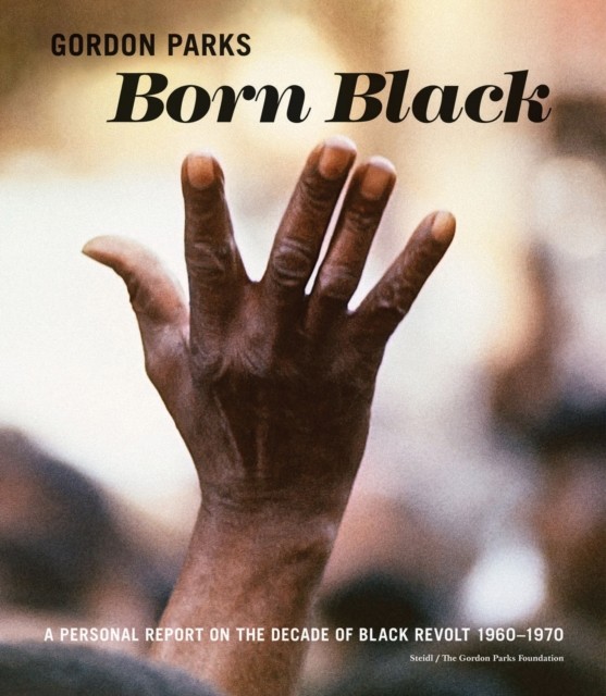 Gordon Parks Born Black HARDBACK 9783969992289
