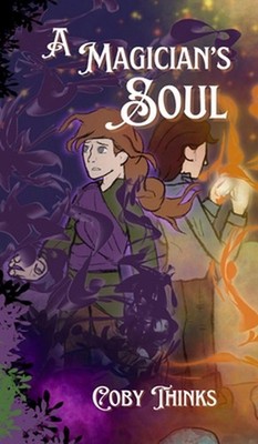 A Magician's Soul by Coby Thinks Hardcover Book
