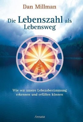 Die Lebenszahl als Lebensweg : wie wir unsere Lebensbestimmung erkennen und erfü