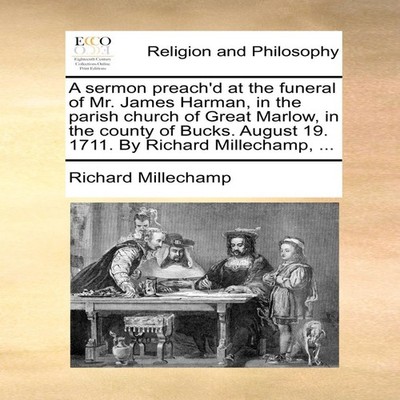 A sermon preach'd at the funeral of Mr. James Harman in the paris