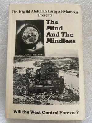 The Mind And The Mindless: Will The West Control Forever? Khalid Al-Mansour PB