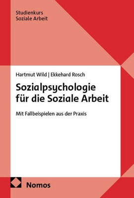 Sozialpsychologie für die Soziale Arbeit | Hartmut Wild, Ekkehard Rosch