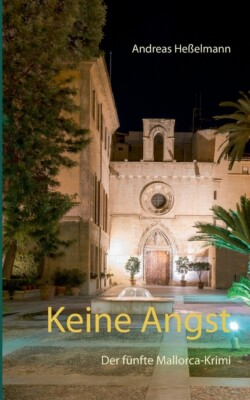 Keine Angst: Der F?Nfte Mallorca-Krimi