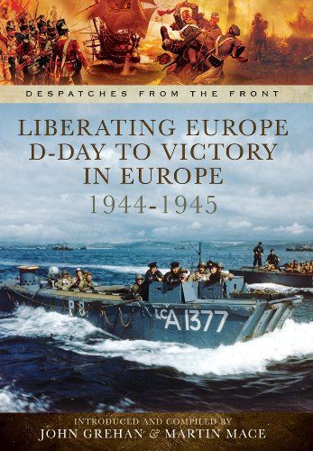 Liberating Europe: D-Day to Victory in Europe 1944-1945 (2014)