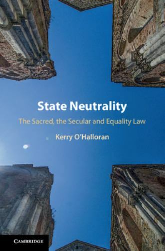 State Neutrality The Sacred, the Secular and Equality Law O'Halloran Hardback