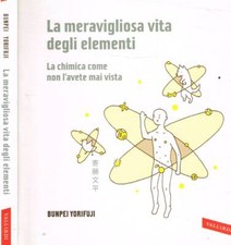 La meravigliosa vita degli elementi. La chimica come non l'avete mai vista. Yori
