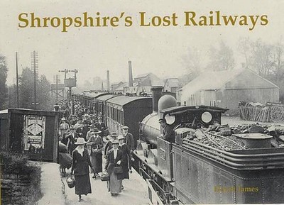 Shropshire's Lost Railways by David James (English) Paperback Book