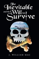 The Inevitable And The Will To Survive | J. William Mac | Taschenbuch | Englisch