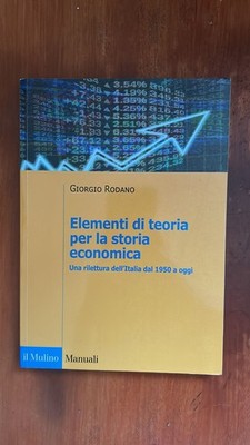 Elementi di teoria per la storia economica - Giorgio Rodano - il Mulino