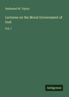 Nathaniel W. Taylor | Lectures On The Moral Government Of God | Taschenbuch