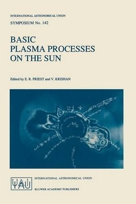 Basic Plasma Processes on the Sun: Proceedings of the 142th Symposium of the Int