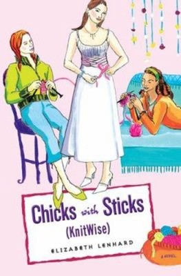 Chicks with Sticks Knitwise Hardcover Elizabeth Lenhard