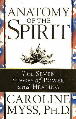 Anatomy of the Spirit: The Seven Stages of Power and Healing, Caroline Myss, New