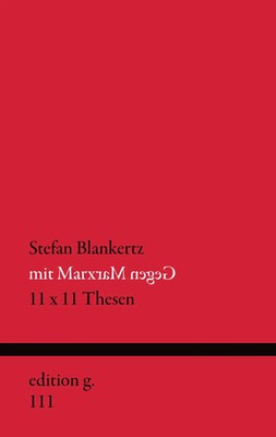 Mit Marx gegen Marx | 11 x 11 Thesen | Stefan Blankertz | Taschenbuch | 156 S.