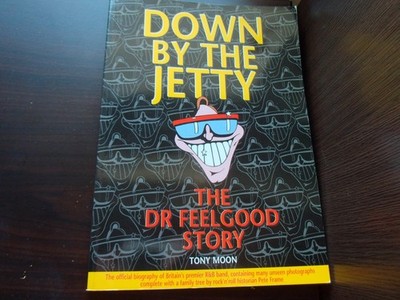 Tony Moon Down by Jetty Dr. Feelgood Story UK Book Signed Copy, Brilleaux Wilko
