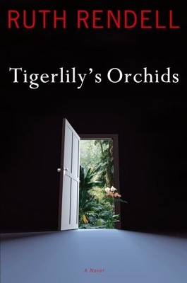 TIGERLILY'S ORCHIDS: A NOVEL By Ruth Rendell - Hardcover **BRAND NEW**