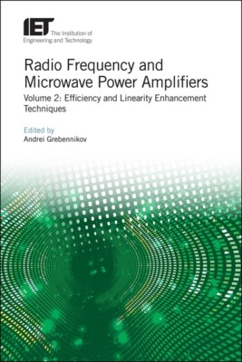 Radio Frequency And Microwave Power Amplifiers: Efficiency And Linearity En...