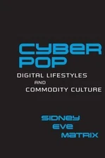 Cyberpop :  Lifestyles and Commodity Culture, Paperback by Matrix, Sidney Eve...