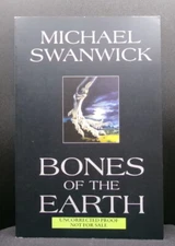 Michael Swanwick BONES OF THE EARTH First edition 2002 Uncorrected Proof Copy