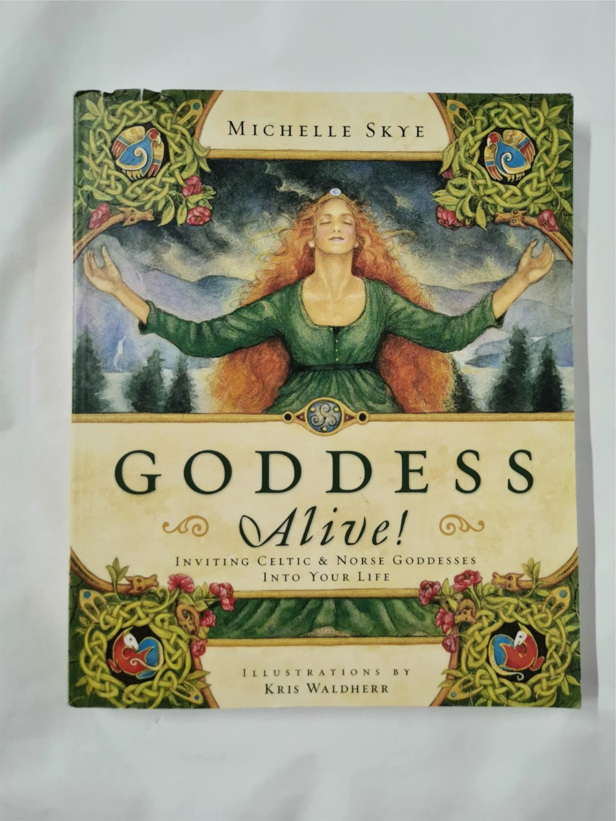 Goddess Alive: Inviting Celtic and Norse Goddesses into Your Life