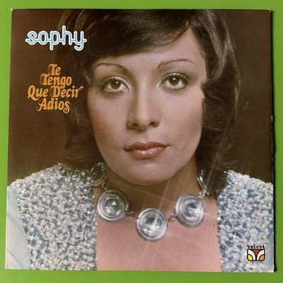 Sophy    Te Tengo Que Decir Adios LP US Latin Record 33rpm Vinyl Velvet 1973 US