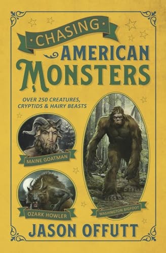 Chasing American Monsters: Creatures, Cryptids, and Hairy Beasts, Offutt^* - Image 6