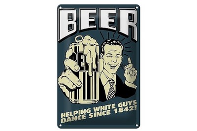 Schild Blech 20x30cm - Made in Germany - Spruch Beer helping white guys 1842 Met