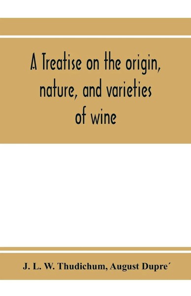 A Treatise On The Origin, Nature, And Varieties Of Wine; Being A Complete...-image