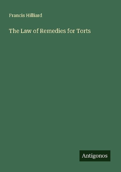 The Law Of Remedies For Torts Francis Hilliard-image