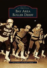 NEW Arcadia Publishing Bay Area Roller Derby, CA 9780738593180 Images of America