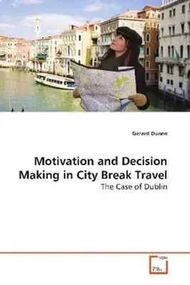 Gerard Dunne | Motivation and Decision Making in City Break Travel | Taschenbuch