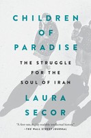 Children Of Paradise The Struggle For The Soul Of Iran Laura Secor Taschenbuch