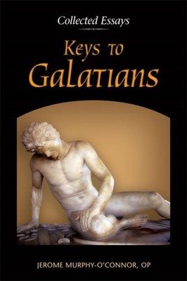 Keys to Galatians : Collected Essays, Paperback by Murphy-O'Connor, Jerome, B...