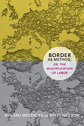 Border as Method or the Multiplication of Labor by Sandro Mezzadra (PB 2013) - Image 4