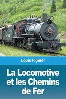 Louis Figuier | La Locomotive Et Les Chemins De Fer | Taschenbuch | FranzöSisch