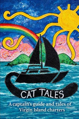 Cat Tales: A captain's guide and Tales of virgin island charters