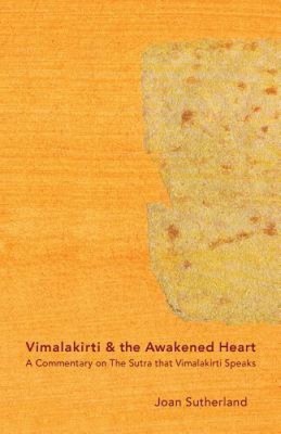 Vimalakirti & the Awakened Heart  : A Commentary on the Sutra That Vimalakirti
