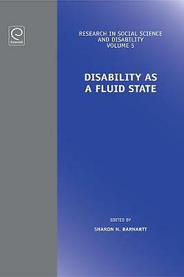 Disability as a Fluid State (Research in Social Science and Disability, 5) by 