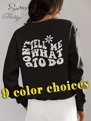 Don't Tell Me What To Do, Sassy Classy Crew, Funny Boho minimalist sweatshirt