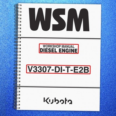 KUBOTA V3307 DIESEL ENGINE V3307-DI-T-E2B WORKSHOP MANUAL EXTRA-DUTY BOUND, COVE