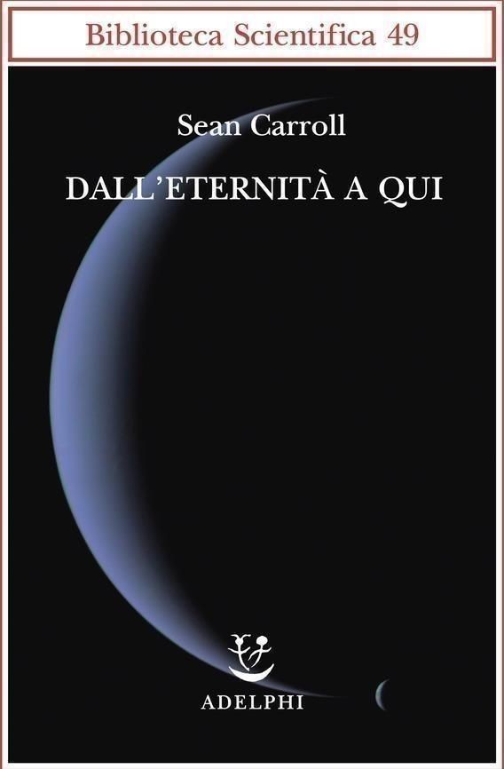 Libri Sean Carroll - Dall'eternita A Qui